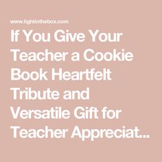 the words if you give your teacher a cookie book heartet tribute and versa gift for teacher appreciation