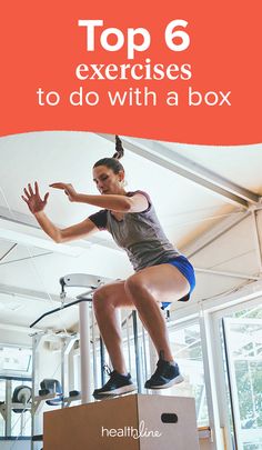 a woman is on top of a box with the words top 6 exercises to do with a box