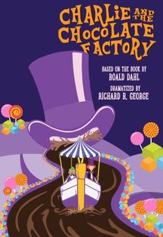 charlie and the chocolate factory based on the book by road dalii, illustrated by richard b george