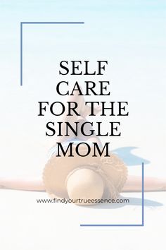 a beach ball and hat with the words self care for the single mom on it