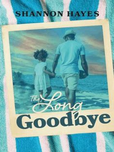 the long goodbye by shannon hayes is on top of a blue and white towel