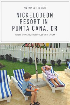 two children sitting on lawn chairs in front of a white picket fence with text overlay that reads an honest review nickledon resort in punta cana, dr