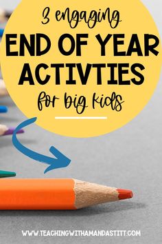 pencils with the text 3 engaging end of year activities for big kids on it