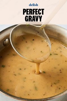 a ladle pouring gravy into a pot with the words delish perfect gravy on it