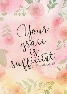 a pink and yellow floral background with the words your grace is sufficient