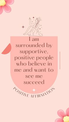 a pink background with flowers and a quote from positive affirmitions on it