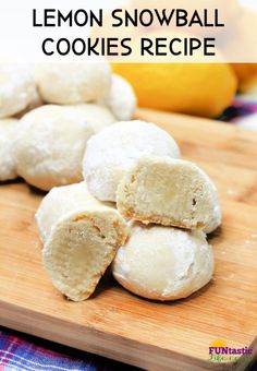 lemon snowball cookies are stacked on a cutting board with the words, lemon snowball cookies recipe