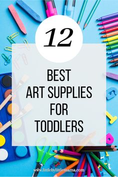 art supplies with the title 12 best art supplies for toddlers