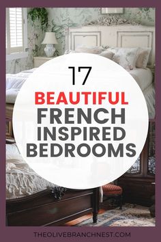 french inspired bedroom with text overlay that reads 17 beautiful french inspired rooms