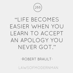 robert brault quote about life becomes easier when you learn to accept an apoloy you never got