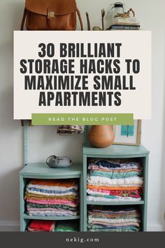 a stack of clothes with the title 30 brilliant storage hacks to minimize small apartments