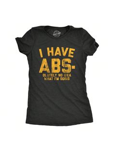 Working out? Working In? I have no idea!Womens I Have Abs-Olutely No Idea What I'm Doing Tshirt Funny Workout Fitness Graphic Tee Heather Black Casual   Composite Fabric   Medium Stretch  Women Clothing, size features are:Bust: ,Length: ,Sleeve Length: Funny Workout T-shirt With Letter Print, Funny Workout, Tshirt Funny, Workout Humor, Workout Fitness, Fabric Medium, Heather Black, Black Casual, All Fashion