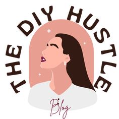 the diy hustler logo with a woman's face and words above it