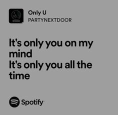 an ad for spotify with the caption it's only you on my mind, it's only you all the time