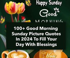 a coffee cup and saucer with the words good morning sunday pictures in 2012 to fill your day with blessings