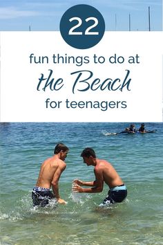 two men playing in the ocean with text overlay reading 22 fun things to do at the beach for teenagers