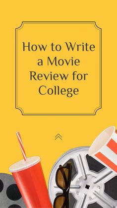 a movie reel with sunglasses and drink on it next to the words how to write a movie review for college