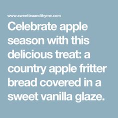 the words celebrate apple season with this delicious treat a country apple fitter bread covered in a sweet vanilla glaze