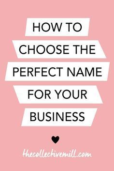 a pink background with the words, how to choose the perfect name for your business