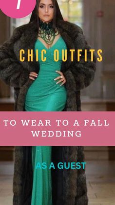 a woman in a green dress and fur coat with the title 7 chic outfits to wear to a fall wedding