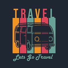 a van with the words travel, lets go travel on it's front and back