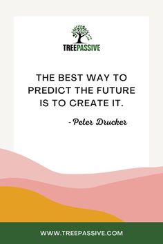 the best way to predict the future is to create it - peter drucker