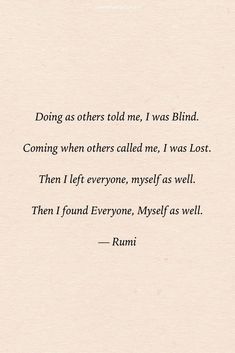 a poem written in black on top of a piece of paper with the words doing as others told me, i was blind coming when others called me, i was lost