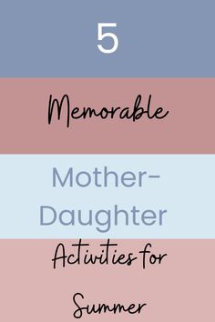 five different colored lines with the words memorable, mother - daughter activities for summer written on them