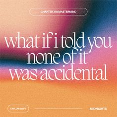 a poster with the words what if told you none off was accidentally