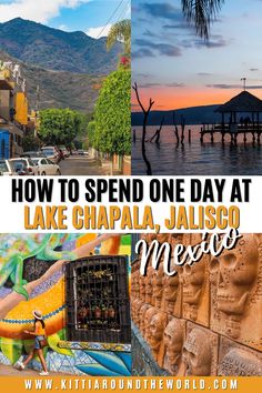 a collage of images with the words how to spend one day at lake chaapa, jalisco mexico