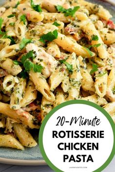 a plate full of pasta with chicken and parsley on top, next to the words 20 minute rotissee chicken pasta