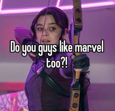 a woman holding a bow and arrow with the words do you guys like marvel too?