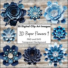 blue paper flowers on wooden background with text that reads 30 digital clip art images 3d paper flowers