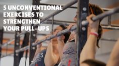 three women doing pull ups with the text, 5 unconventional exercises to strength your pull - ups