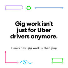 an ad for the uber driver's work is changing, and it says gig work isn't just for users anymore drivers anymore