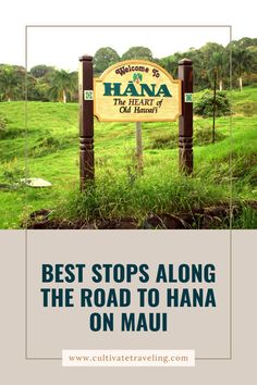 a sign that says best stops along the road to hana on mau