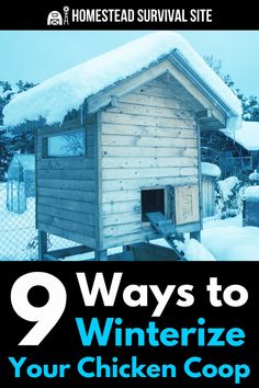 a chicken coop with snow on top and the words 9 ways to winterize your chicken coop