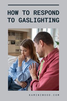 a man and woman sitting on a couch with the text how to respond to gaslighting