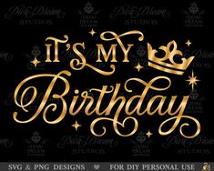 it's my birthday svg and png designs for diy personal use