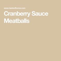 the words cranberry sauce meatballs are in white font on a beige background