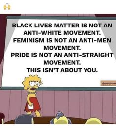 a cartoon character standing in front of a whiteboard with the caption black lives matter is not an anti - white movement feminist