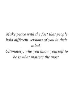 the words make peace with the fact that people hold different versions of you in their mind