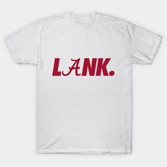 a white t - shirt with the word lank in red