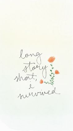 the words are written in cursive writing on a white background with orange flowers