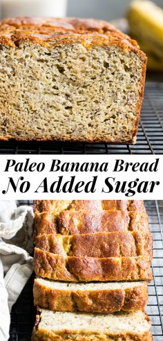 two pictures of sliced banana bread on a cooling rack with the words paleo banana bread no added sugar