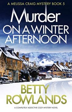 Murder on a Winter Afternoon (A Melissa Craig Mystery Book 5) | Betty Rowlands | 9781786817754 | NetGalley Cosy Mysteries, Winter Sunshine, Snowy Field, Cozy Mystery Books, Cozy Mystery Book, Cozy Mystery, The Killers, Best Mysteries