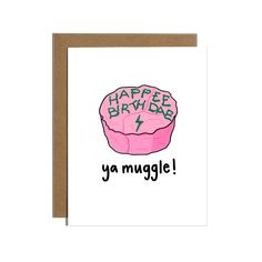 a greeting card with the words happy birthday ya muggle on it and a pink cupcake