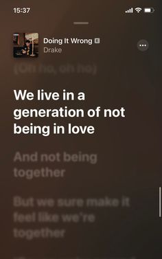 an iphone screen with the text we live in a generation of not being in love