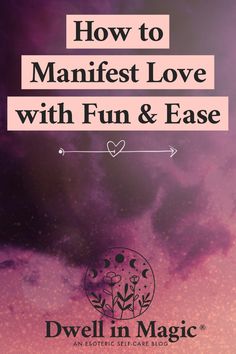 the cover of how to manfest love with fun and ease by dwelll in magic