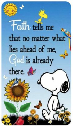 snoopy and sunflowers with the words, faith tells me that no matter what lies